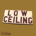 The Willies - Low Ceiling
