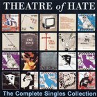 Theatre of Hate - The Complete Singles Collection
