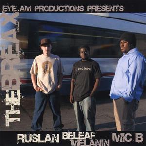 Ruslan, Beleaf, Mic B, Eye Am Productions presents