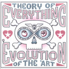 Theory of Everything - 'Evolution of the 'Art
