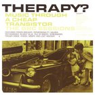 Therapy? - Music Through A Cheap Transistor: The BBC Sessions