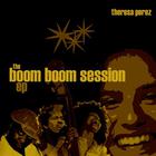 Theresa Perez - The Boom Boom Session