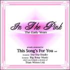 This Song's For You - In The Pink- The Early Years