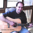 Thomas Fagan - Venting My Spleen