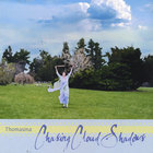 Thomasina - Chasing Cloud Shadows