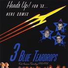 Three Blue Teardrops - Heads Up For 53!