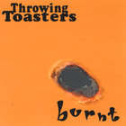 Throwing Toasters - Burnt
