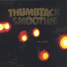 thumbtack smoothie - Fall Back