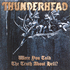 Thunderhead - Where You Told The Truth About Hell?