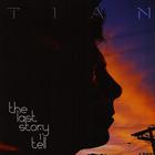 Tian - The Last Story i Tell