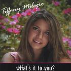 Tiffany Milagro - What's It To You?