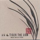 Tiger the Lion - When you're in there