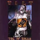 Tilt - 'Til It Kills