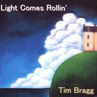 Tim Bragg - Light Comes Rollin'