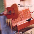 Tim Davis - Close Behind