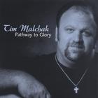 Tim Malchak - Pathway To Glory