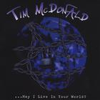 Tim McDonald - May I Live In Your World