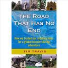 The Road That Has No End: How we traded our ordinary lives for a global bicycle touring adventure