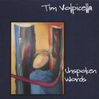 Tim Volpicella - Unspoken Words