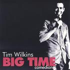 Tim Wilkins - Big Time Comedian