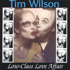 Tim Wilson - Low Class Love Affair