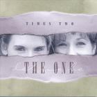 Times Two - The One