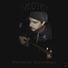 TiMOTHy - Primitive Recordings