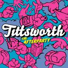Tittsworth - The Afterparty