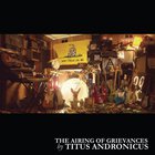 Titus Andronicus - The Airing Of Grievances