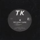 TK - We Don't Care! 12" Single