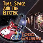 Todd Grubbs - Time, Space and The Electric