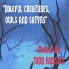 Doleful Creatures, Owls and Satyrs