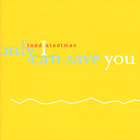 Todd Stadtman - Only I Can Save You