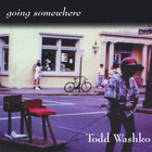 Todd Washko - Going Somewhere