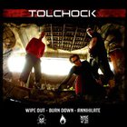 Tolchock - Wipe Out Burn Down Annihilate