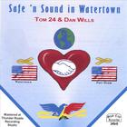 Tom 24 & Dan Wills - SAFE 'N SOUND IN WATERTOWN