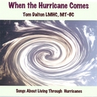 Tom Dalton - When the Hurricane Comes