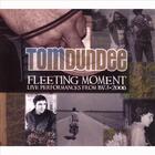 Tom Dundee - Fleeting Moment: Live Performances from 1973 to 2006