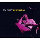 Tom Forsey - Me Myself & I