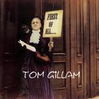 Tom Gillam - First of All