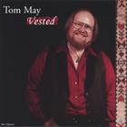 Tom May - Vested