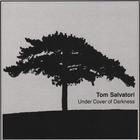 Tom Salvatori - Under Cover of Darkness