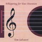 Tom Salvatori - Whispering for Your Attention