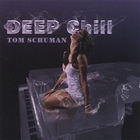 Tom Schuman - Deep Chill