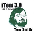 Tom Smith - iTom 3.0: True Love Waits