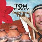 Tom Teasley - Painting Time