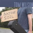 Tom Wilson - Native Soil