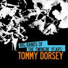 Big Bands Of The Swingin' Years: Tommy Dorsey (Remastered)