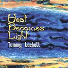 Tommy Lockett - Heat Becomes Light