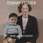 Tommy Peltier - Now and Yesterday